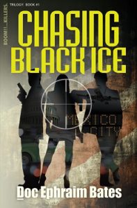 Chasing Black Ice Book 1 in Boom!!...Killers. Trilogy by Doc Ephraim Bates