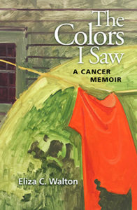 Book cover for The Colors I Saw: A Cancer Memoir by Eliza C. Walton. Cover art detail of a painting by Lois Dodd, a vibrant red shirt hanging on a clothes line with a green bush in the background, setting up color vibration between the red and green.